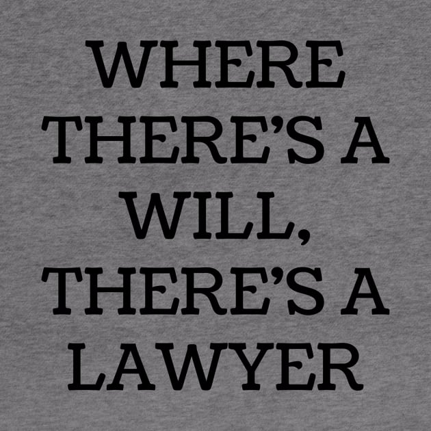 Where there's a will, there's a lawyer by Word and Saying